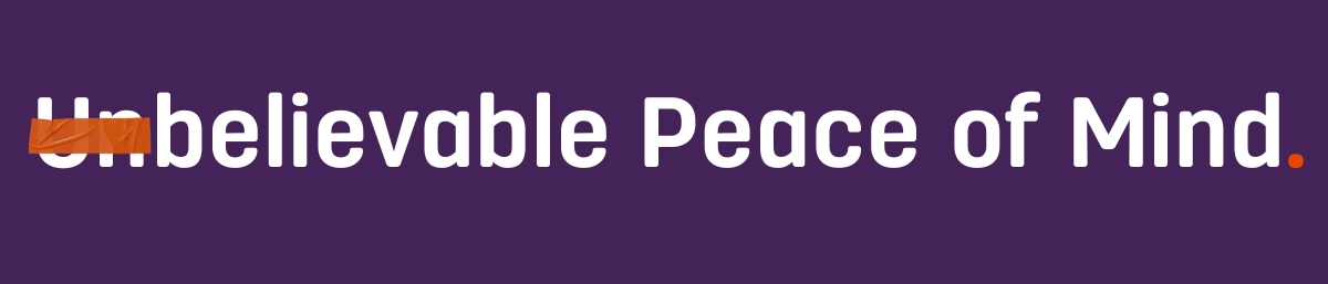 A banner with text: "Believable peace of mind"